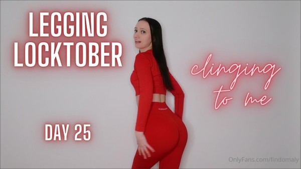 Goddess Alyssa - Legging Locktober DAY 25 clinging to Me