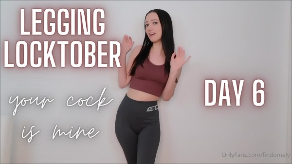 Goddess Alyssa - Legging Locktober DAY 6 your cock is MINE The power